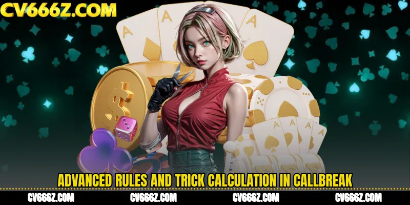 Advanced Rules and Trick Calculation in Callbreak