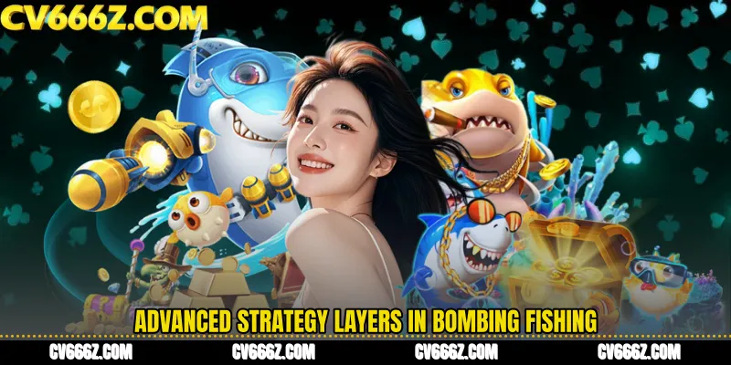 Advanced Strategy Layers in Bombing Fishing