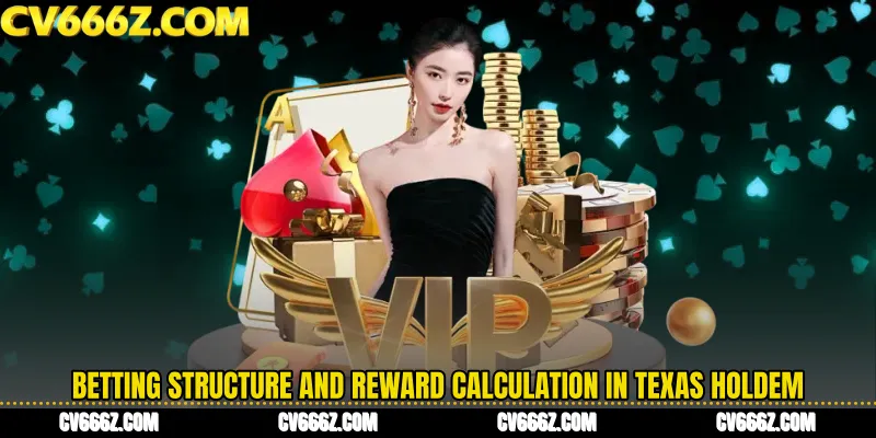 Betting Structure and Reward Calculation in Texas Holdem
