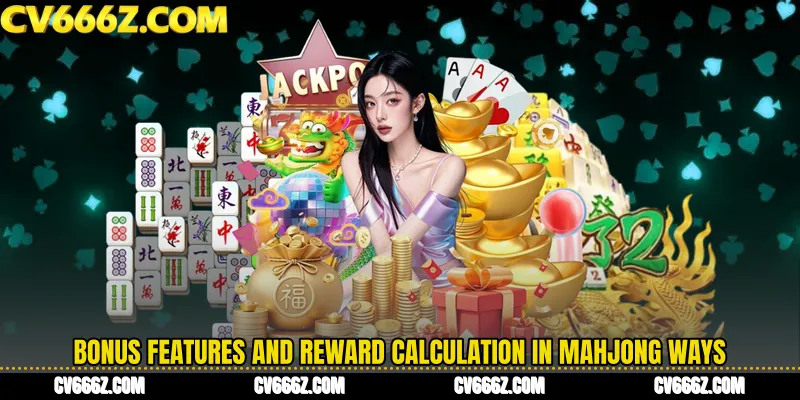 Bonus Features and Reward Calculation in Mahjong Ways