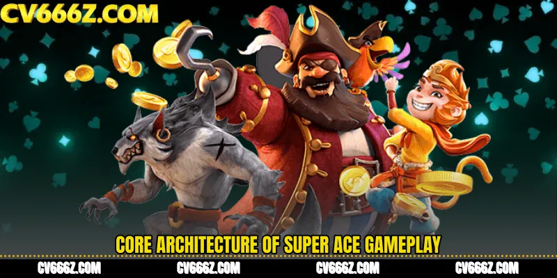Core Architecture of Super Ace Gameplay