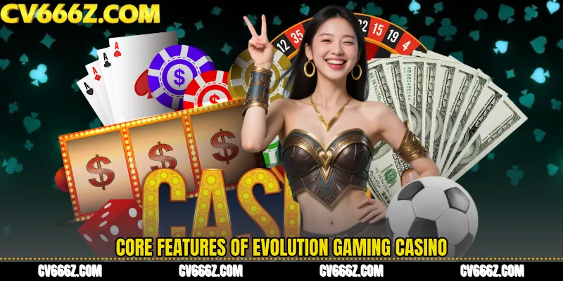 Core Features of Evolution Gaming Casino