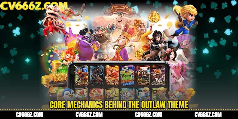 Core Mechanics Behind the Outlaw Theme