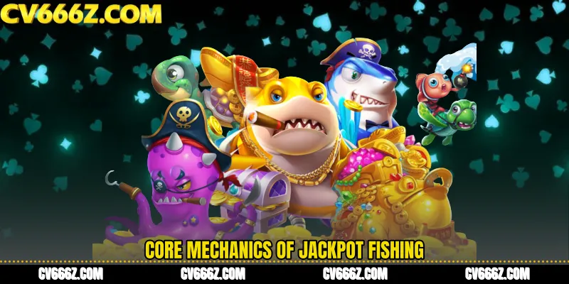 Core Mechanics of Jackpot Fishing