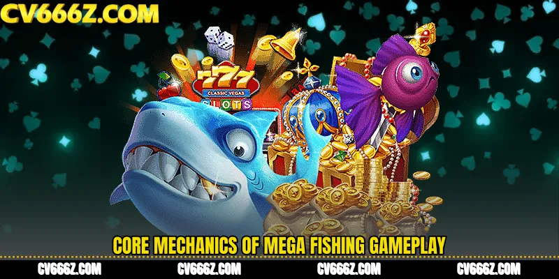 Core Mechanics of Mega Fishing Gameplay