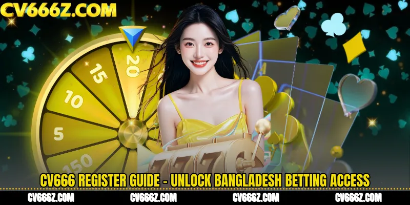 CV666 Register Guide - Unlock Bangladesh Betting Access