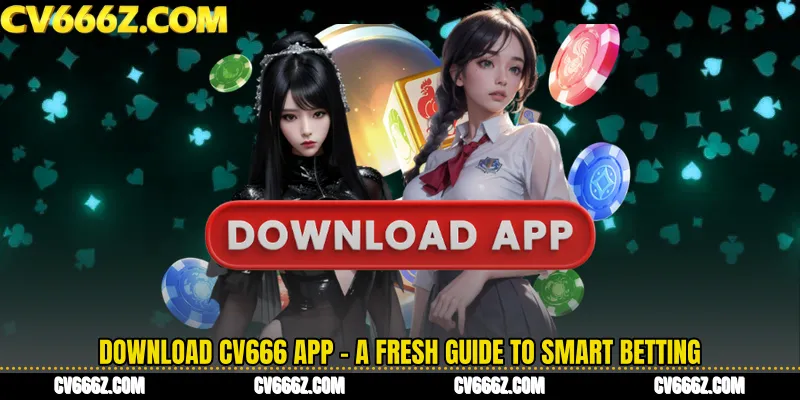 Download CV666 app - A Fresh Guide to Smart Betting
