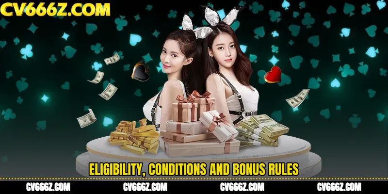 Eligibility, Conditions and Bonus Rules