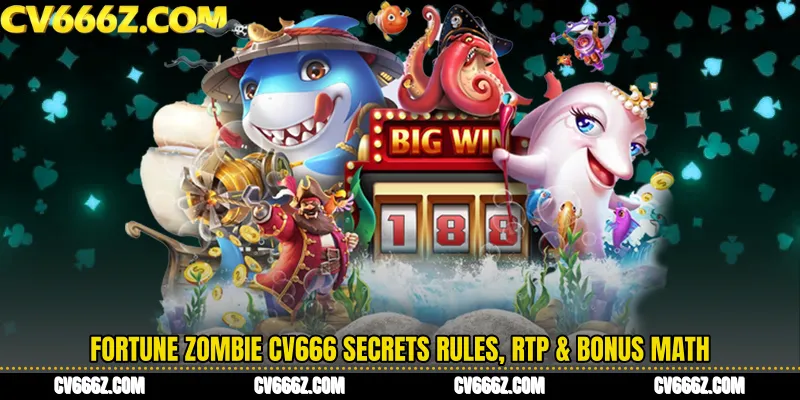 Fortune Zombie CV666 Secrets Rules, RTP & Bonus Math