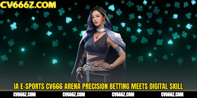 IA E-Sports CV666 Arena Precision Betting Meets Digital Skill