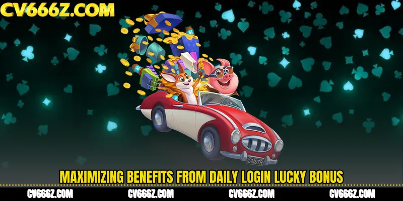 Maximizing Benefits from Daily Login Lucky Bonus