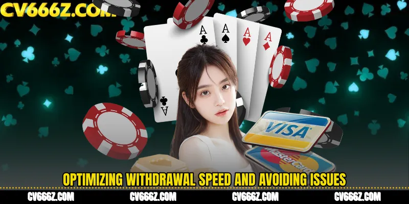 Optimizing Withdrawal Speed and Avoiding Issues