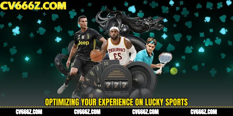 Optimizing Your Experience on Lucky Sports