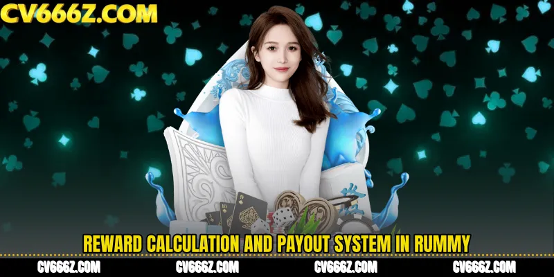 Reward Calculation and Payout System in Rummy
