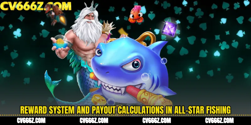 Reward System and Payout Calculations in All-Star Fishing