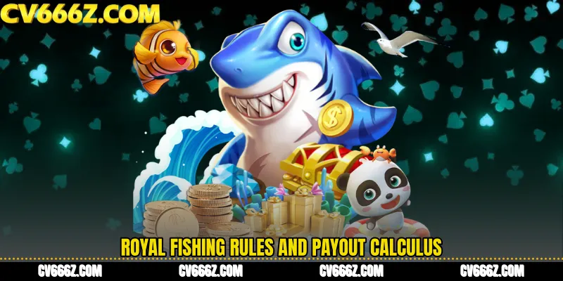 Royal Fishing rules and payout calculus