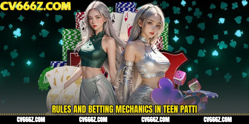 Rules and Betting Mechanics in Teen Patti