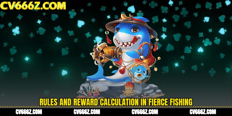 Rules and Reward Calculation in Fierce Fishing