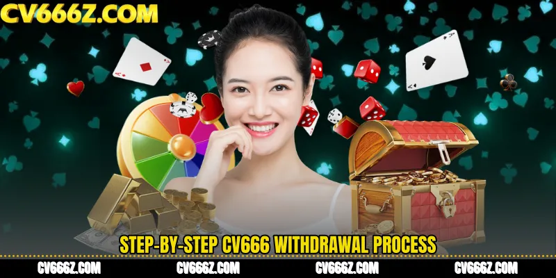 Step-by-Step CV666 Withdrawal Process