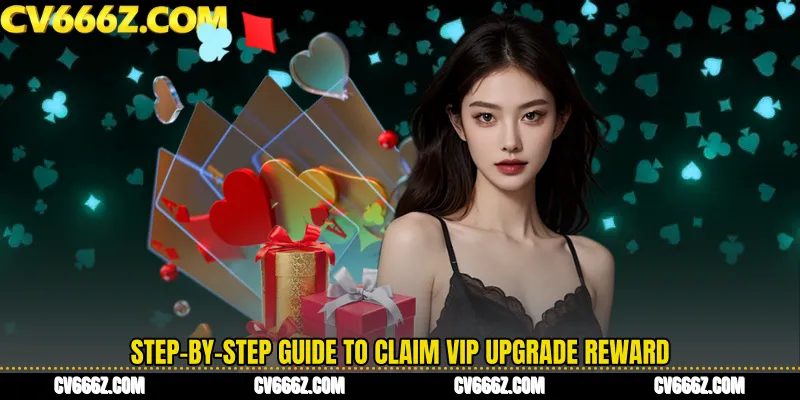 Step-by-Step Guide to Claim VIP Upgrade Reward