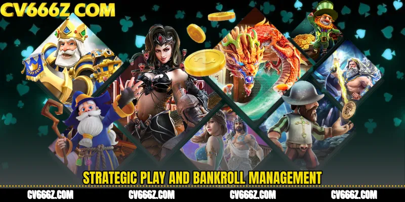 Strategic Play and Bankroll Management