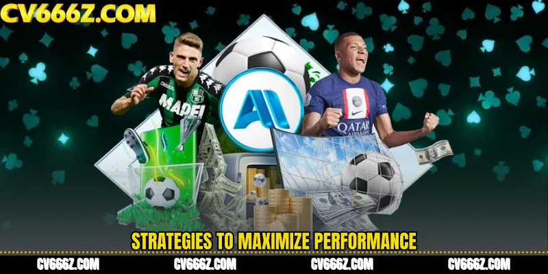 Strategies to Maximize Performance