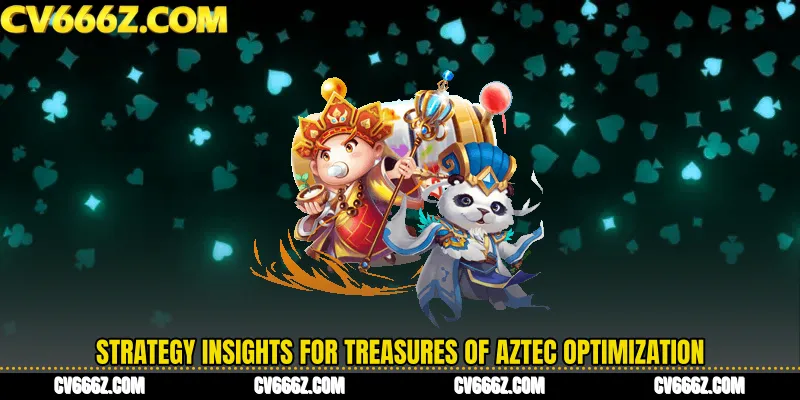 Strategy Insights for Treasures of Aztec Optimization