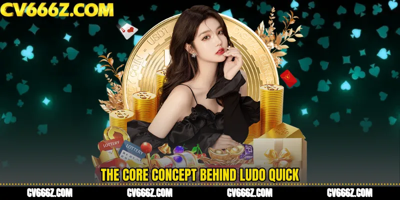 The Core Concept Behind Ludo Quick