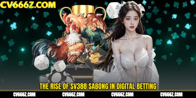The Rise of SV388 Sabong in Digital Betting