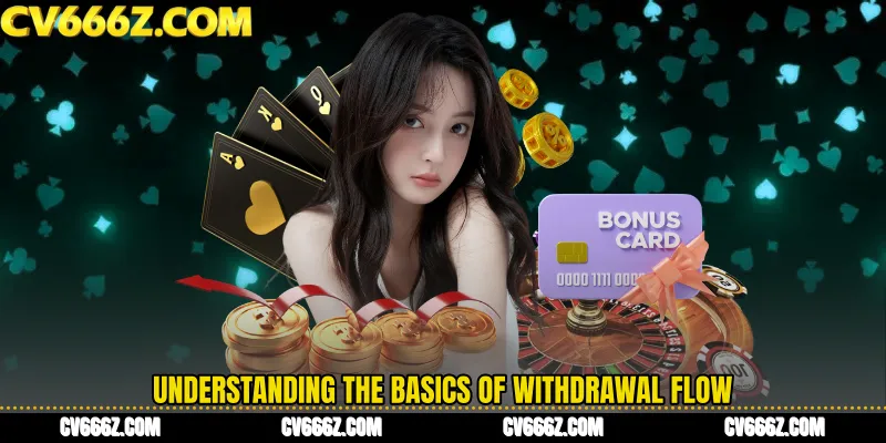 Understanding the Basics of Withdrawal Flow