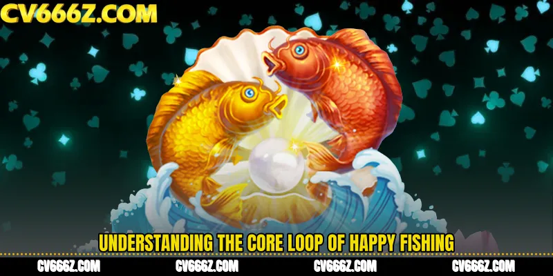 Understanding the Core Loop of Happy Fishing