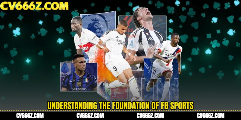 Understanding the Foundation of FB Sports