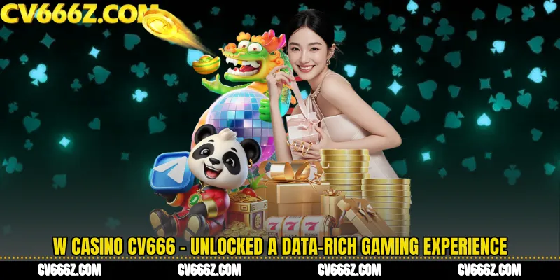 W Casino CV666 - Unlocked A Data-Rich Gaming Experience