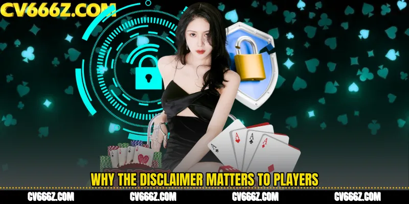 Why the Disclaimer Matters to Players